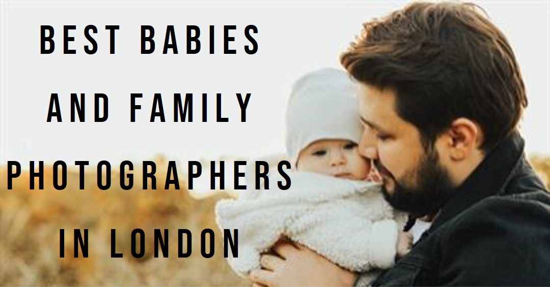 Best Babies And Family Photographers In London (2026)