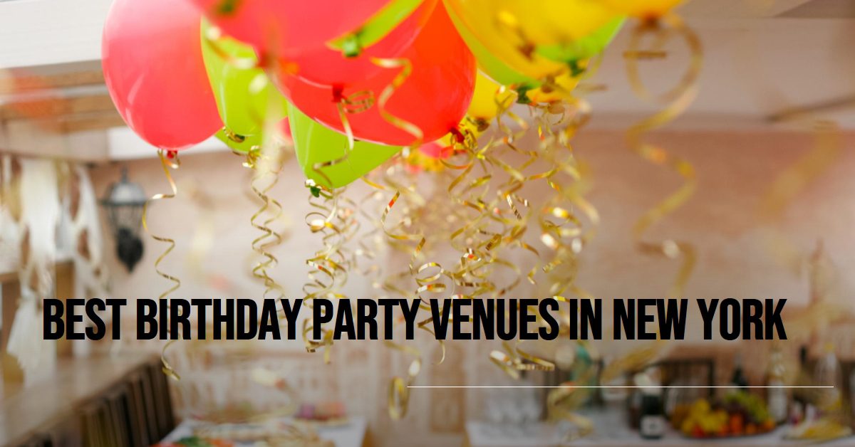 Best Birthday Party Venues In New York (2026)