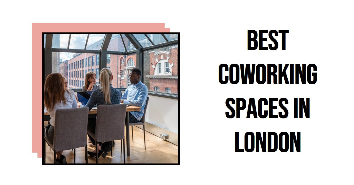 Best Coworking Spaces In London (2026)