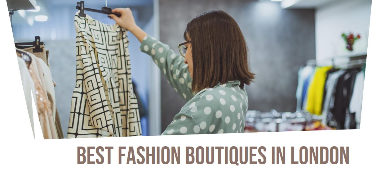 Best Fashion Boutiques In London (2026)