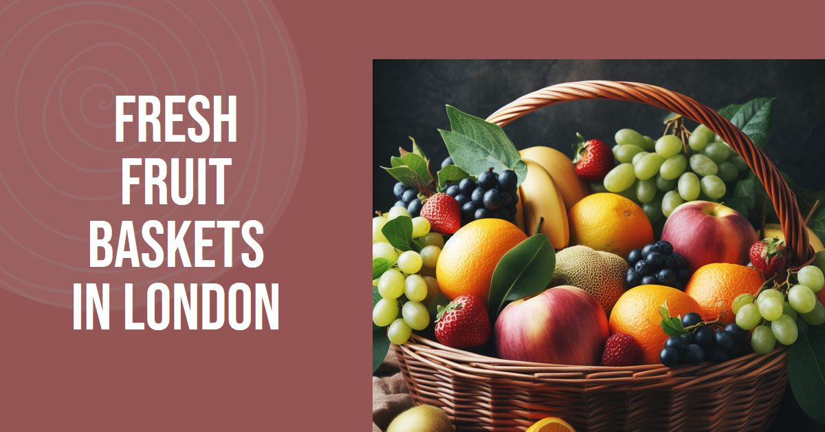 Best Fruit Basket Shops In London (2026)