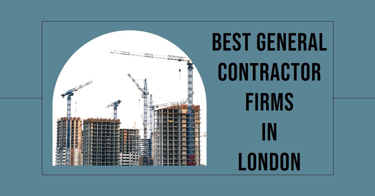Best General Contractor Firms In London (2026)