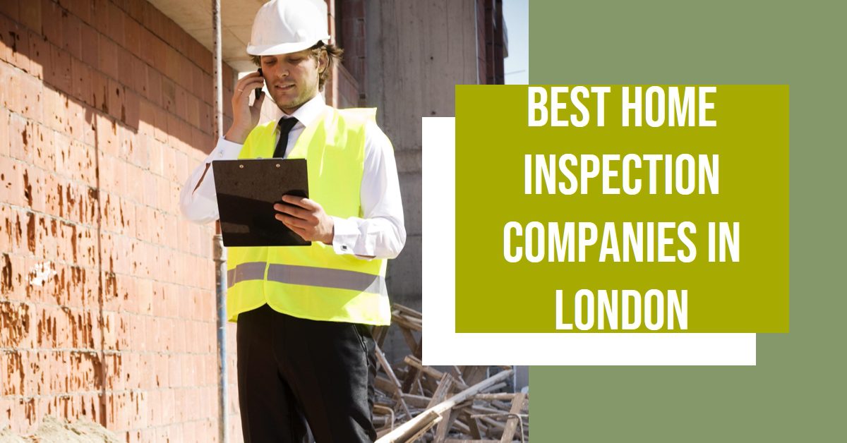 Best Home Inspection Companies In London (2026)