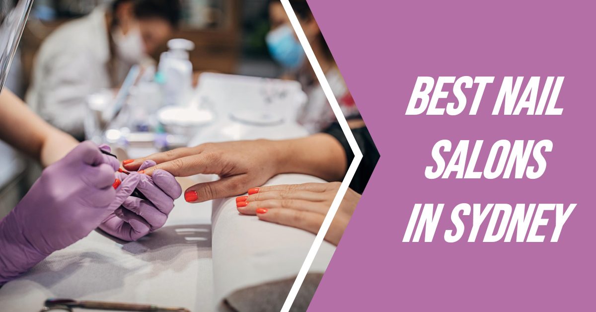 Best Nail Salons In Sydney (2026)