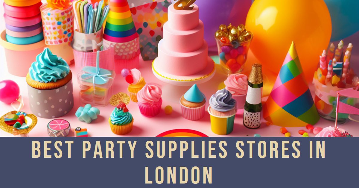 Best Party Supplies Stores In London (2026)