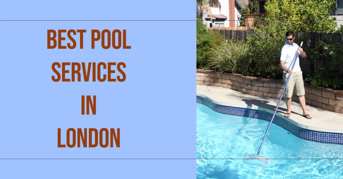 Best Pool Services In London (2026)