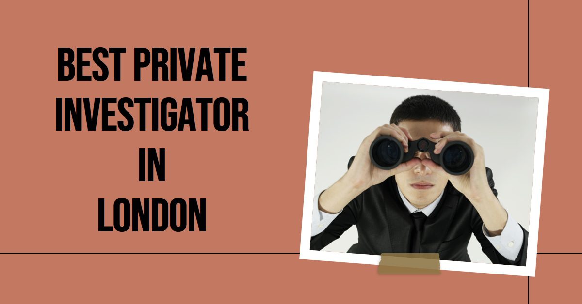 Best Private Investigator In London (2026)