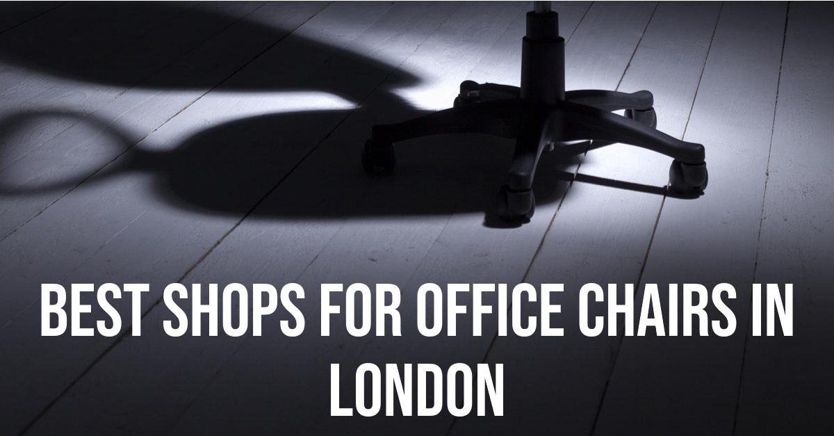 Best Shops For Office Chairs In London (2026)