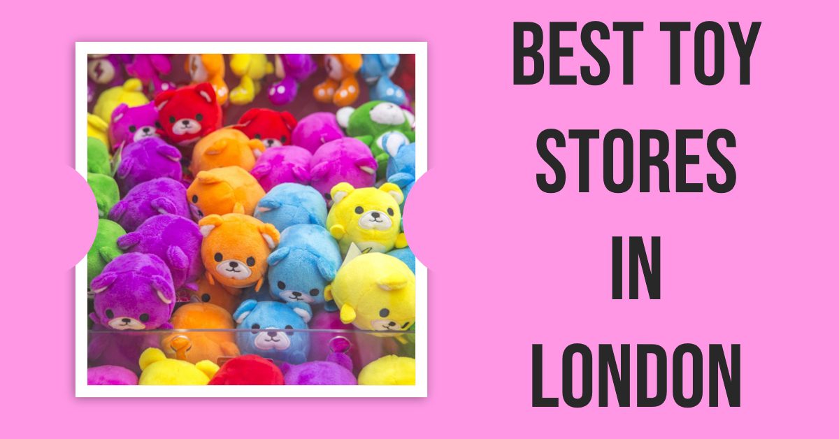 Best Toy Stores In London (2026)