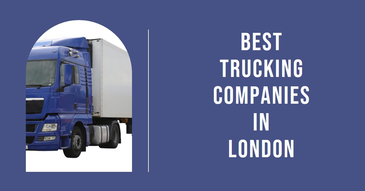 Best Trucking Companies In London (2026)