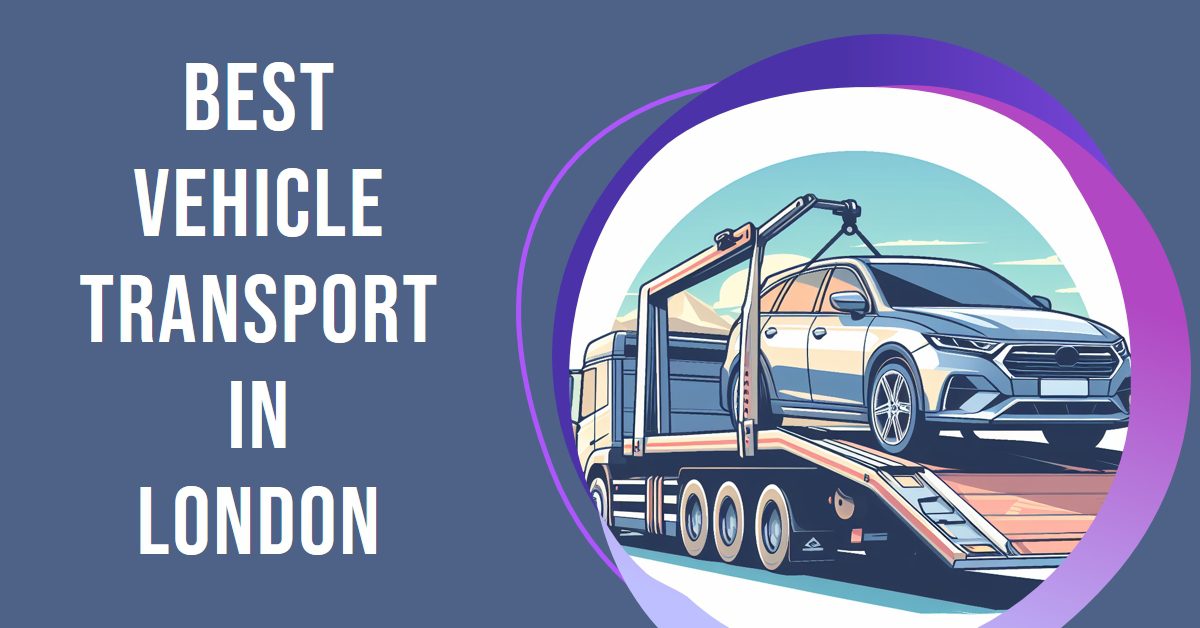 Best Vehicle Transport In London (2026)