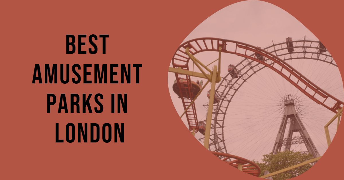 Best Amusement Parks In London (2026)