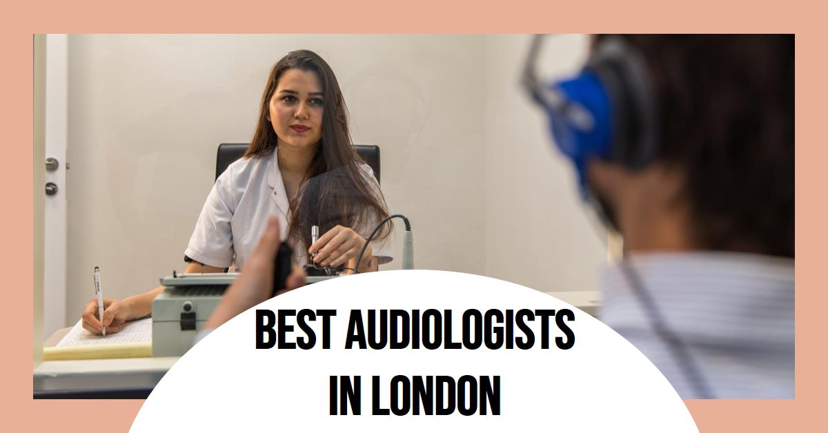 Best Audiologists In London (2026)