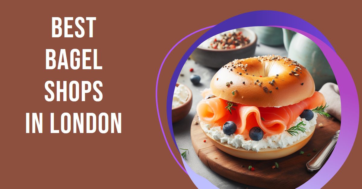 Best Bagel Shops In London (2026)