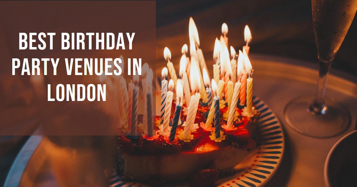 Best Birthday Party Venues In London (2026)