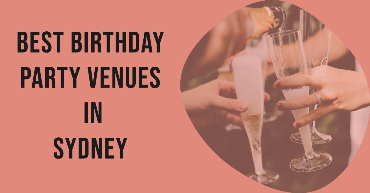 Best Birthday Party Venues In Sydney (2026)