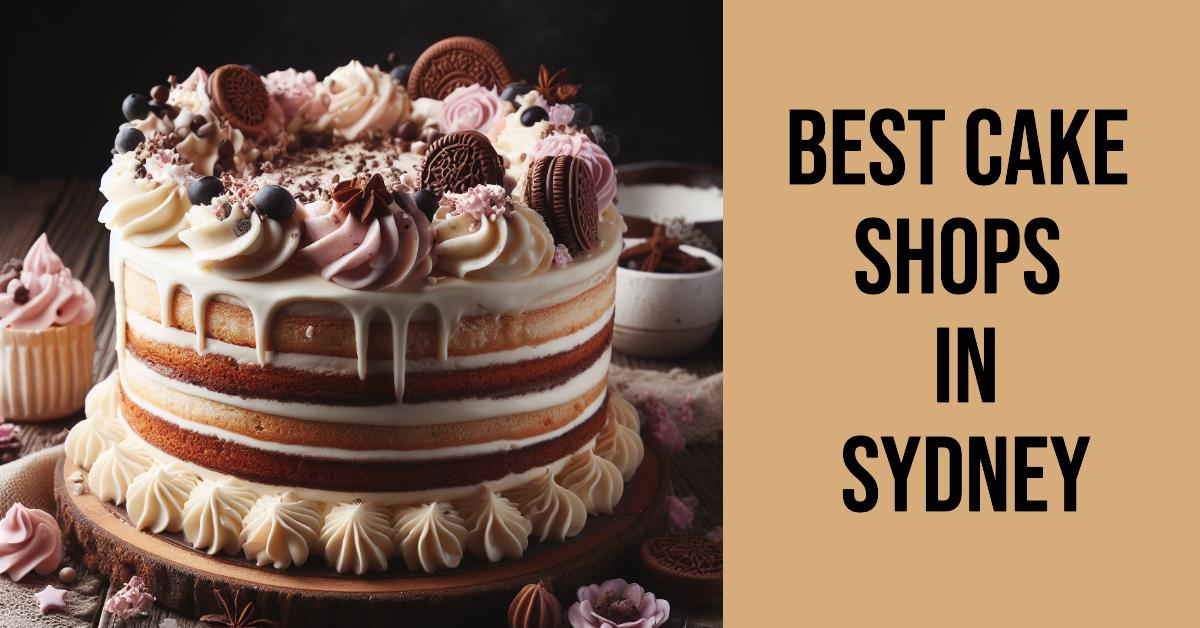 Best Cake Shops In Sydney (2026)