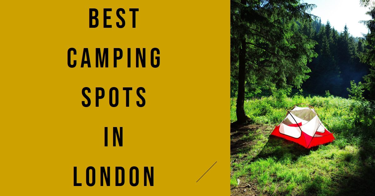 Best Camping Spots In London (2026)