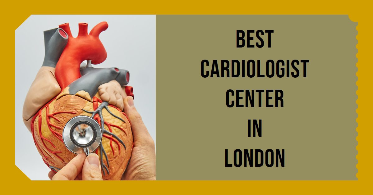 Best Cardiologist Center In London (2026)
