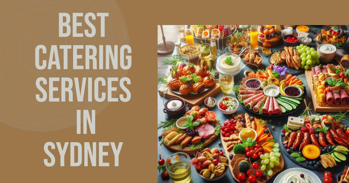 Best Catering Services In Sydney (2026)