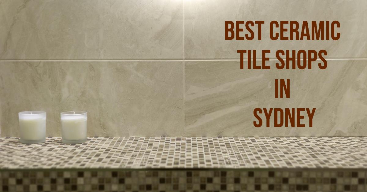 Best Ceramic Tile Shops In Sydney (2026)
