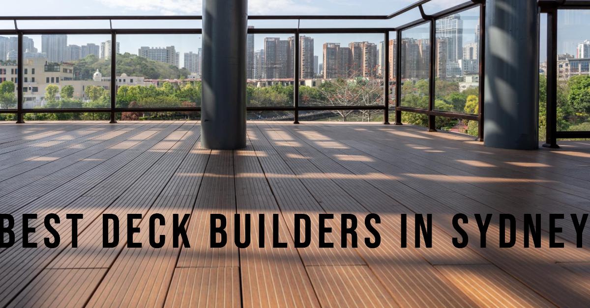 Best Deck Builders In Sydney (2026)
