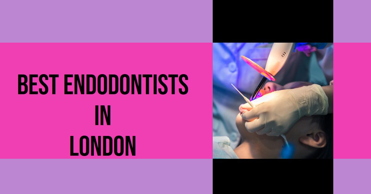 Best Endodontists In London (2026)