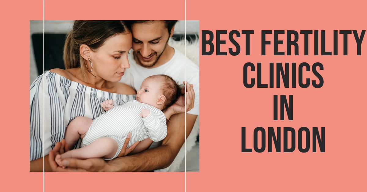 Best Fertility Clinics In London (2026)