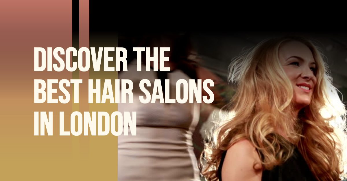 Best Hair Salons In London (2026)