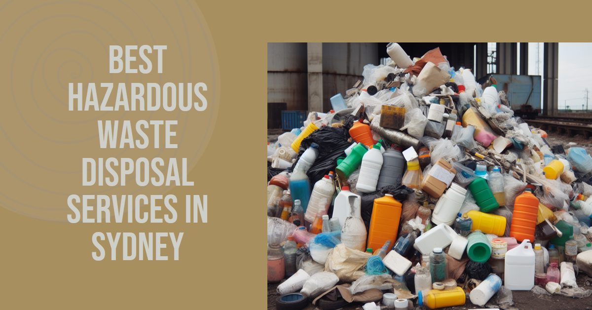 Best Hazardous Waste Disposal Services In Sydney (2026)