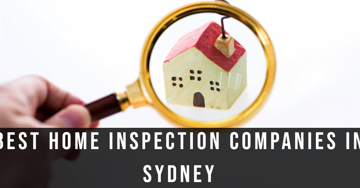 Best Home Inspection Companies In Sydney (2026)