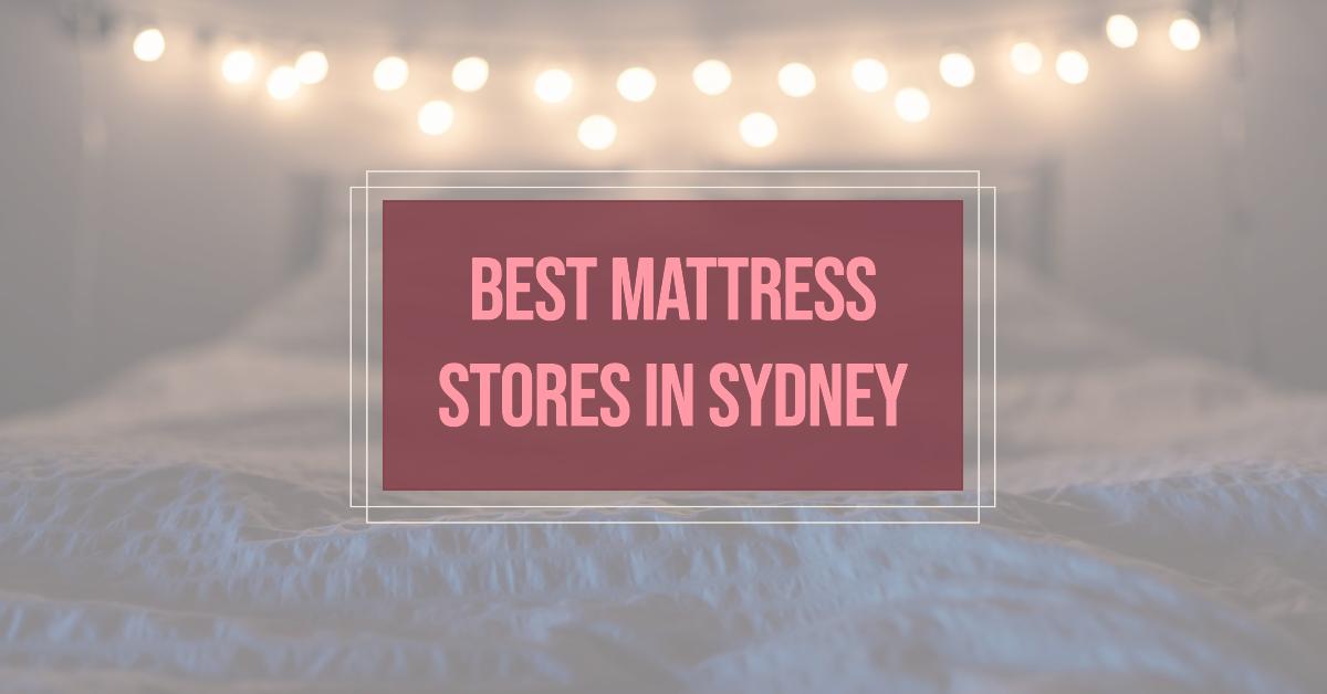 Best Mattress Stores In Sydney (2026)