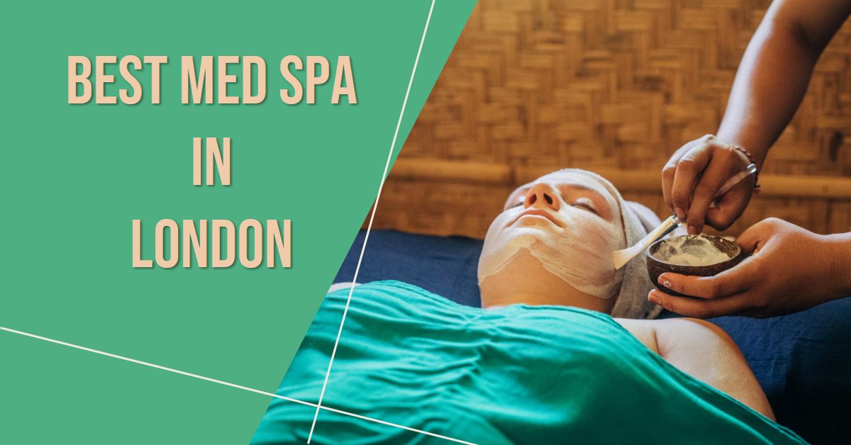 Best Med Spa In London (2026)