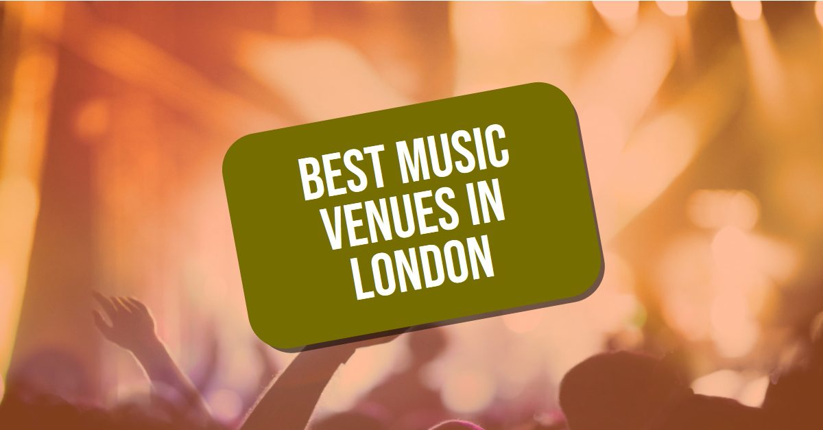Best Music Venues In London (2026)