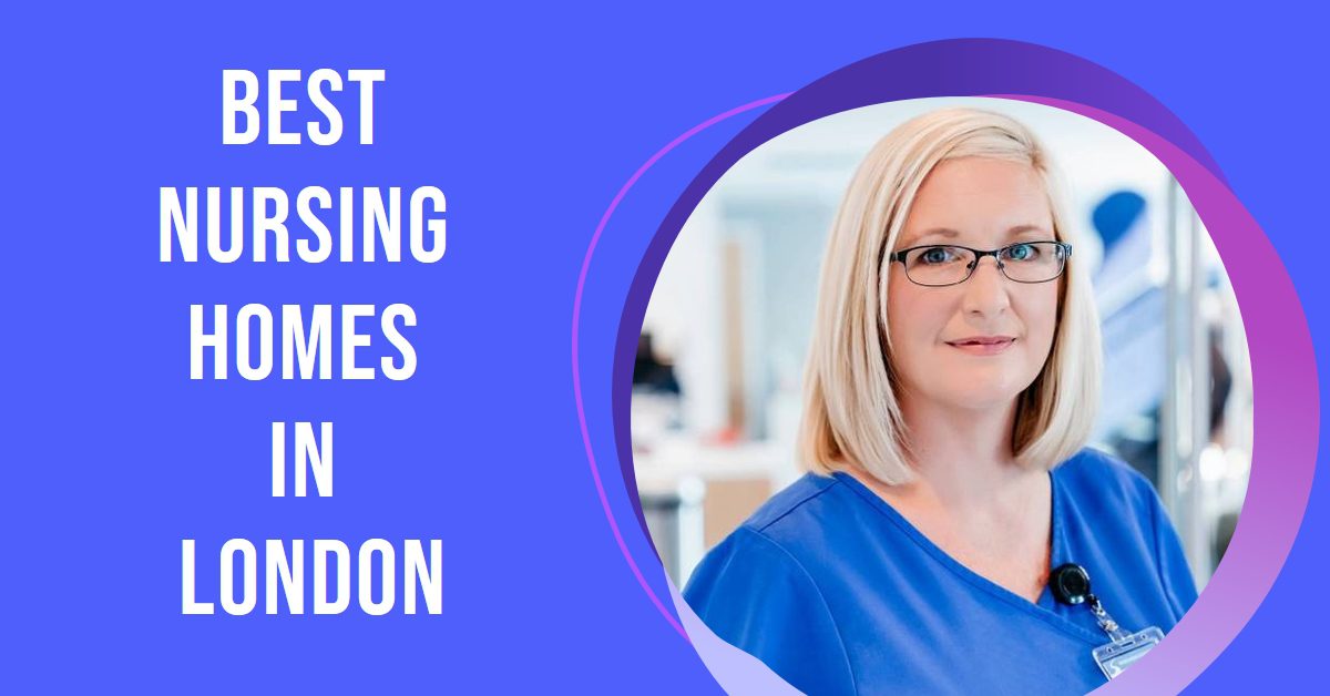 Best Nursing Homes In London (2026)