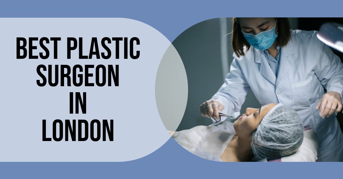 Best Plastic Surgeon In London (2026)