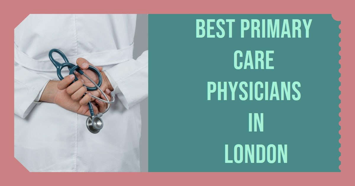 Best Primary Care Physicians In London (2026)