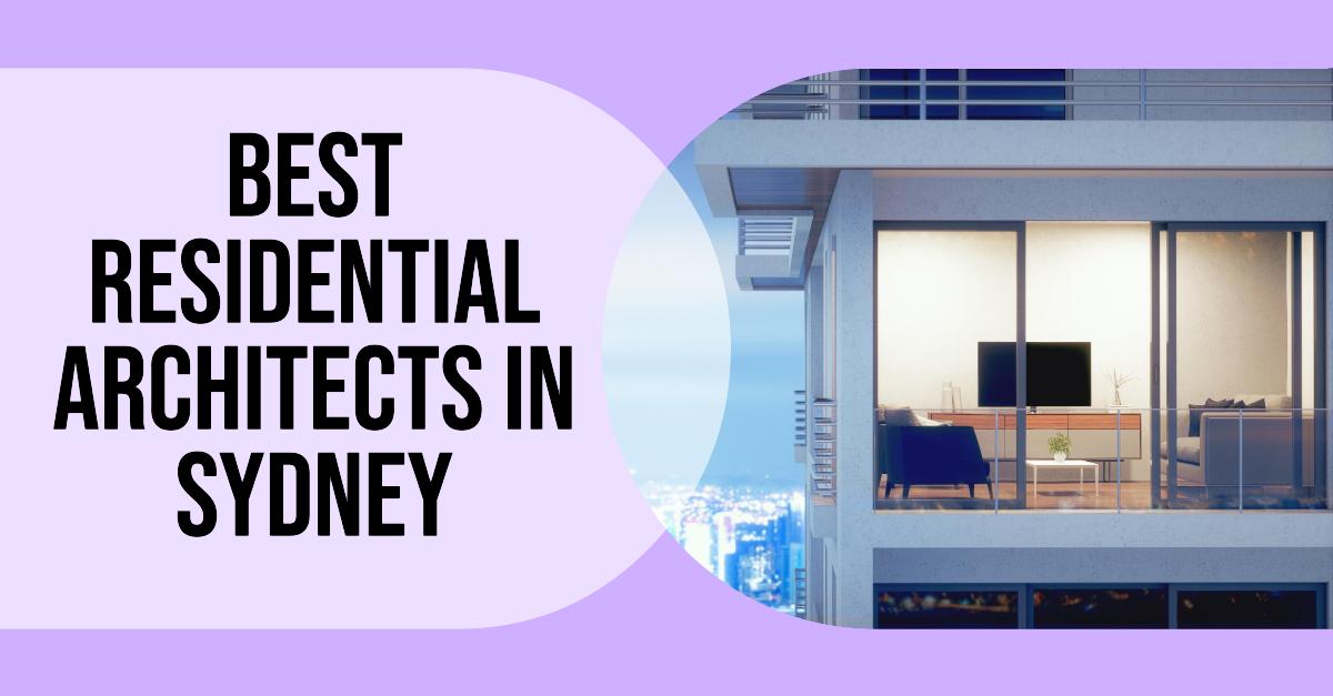 Best Residential Architects In Sydney (2026)