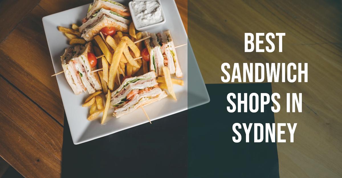 Best Sandwich Shops In Sydney (2026)