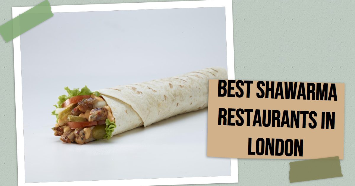 Best Shawarma Restaurants In London (2026)