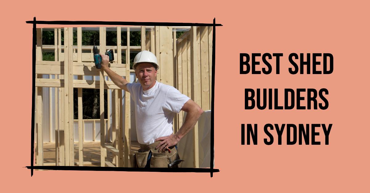 Best Shed Builders In Sydney (2026)