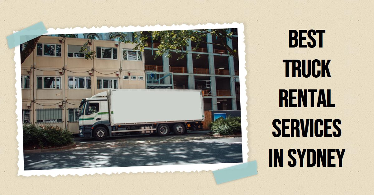 Best Truck Rental Services In Sydney (2026)