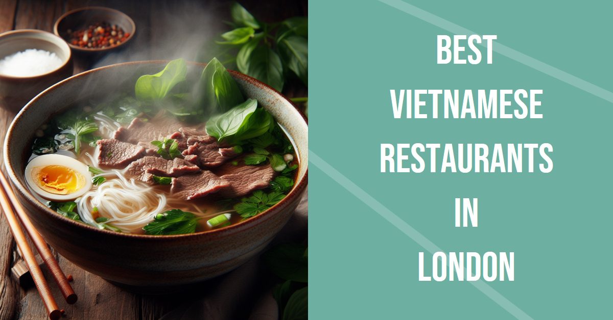 Best Vietnamese Restaurants In London (2026)