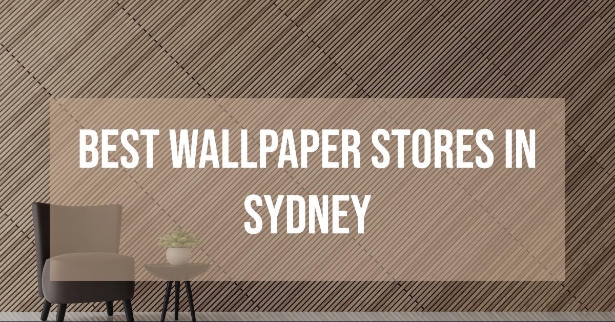 Best Wallpaper Stores In Sydney (2026)
