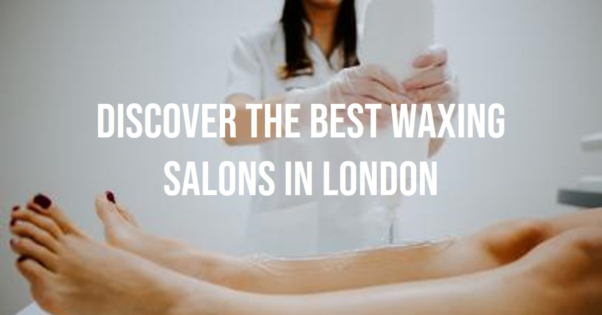 Best Waxing Salons In London (2026)