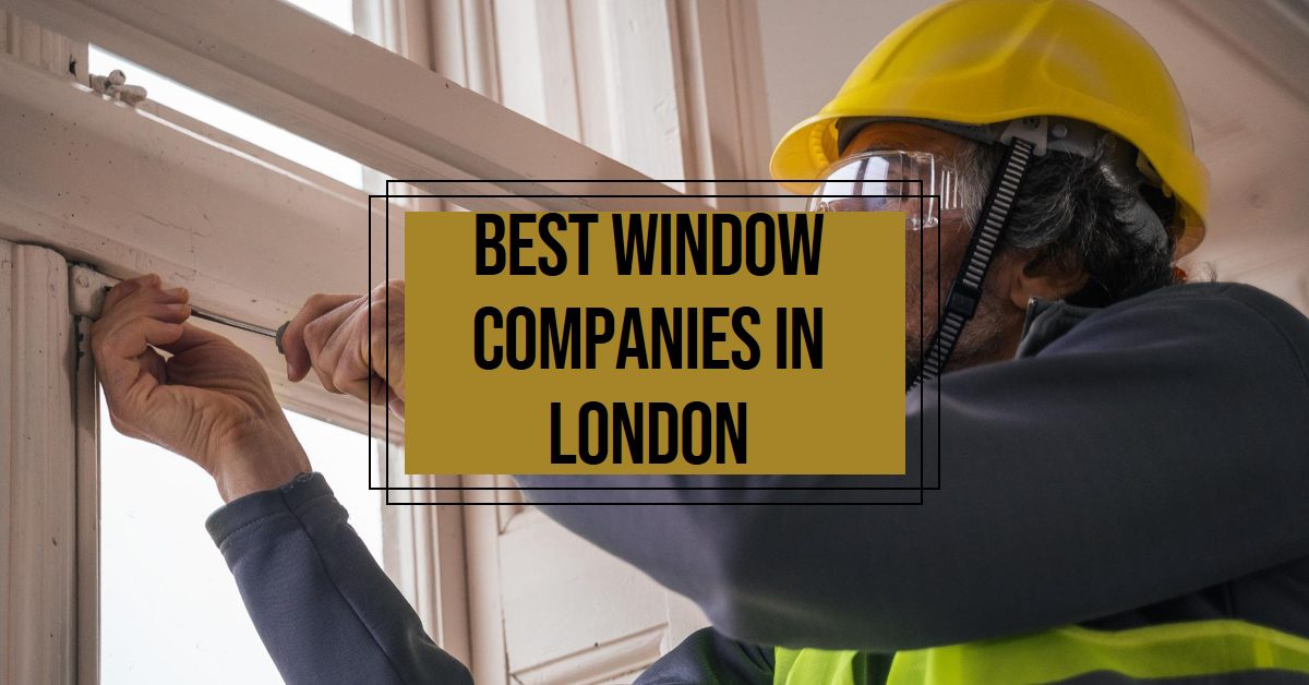 Best Window Companies In London (2026)