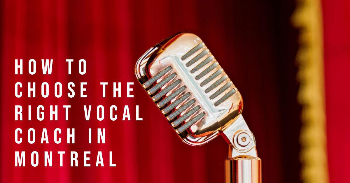 How to Choose the Right Vocal Coach in Montreal