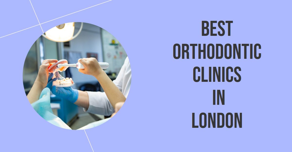 Best Orthodontic Clinics In London (2026)