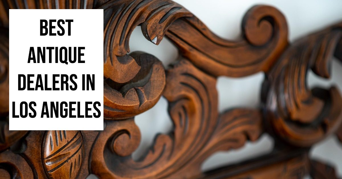 3 Best Antique Dealers In Los Angeles (2026)