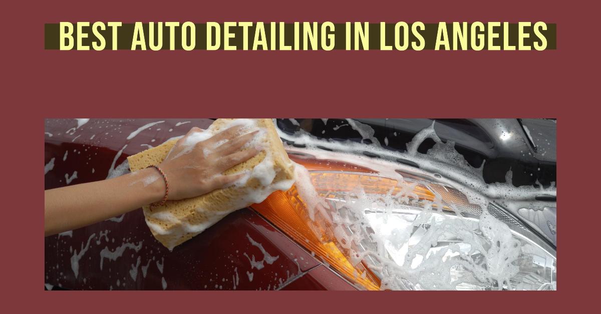 4 Best Auto Detailing In Los Angeles (2026)